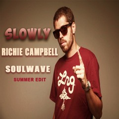 Richie Campbell - Slowly (Soulwave Summer Edit)*DOWNLOAD BUY LINK