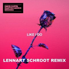 David Guetta, Martin Garrix & Brooks - Like I Do (Lennart Schroot Remix)
