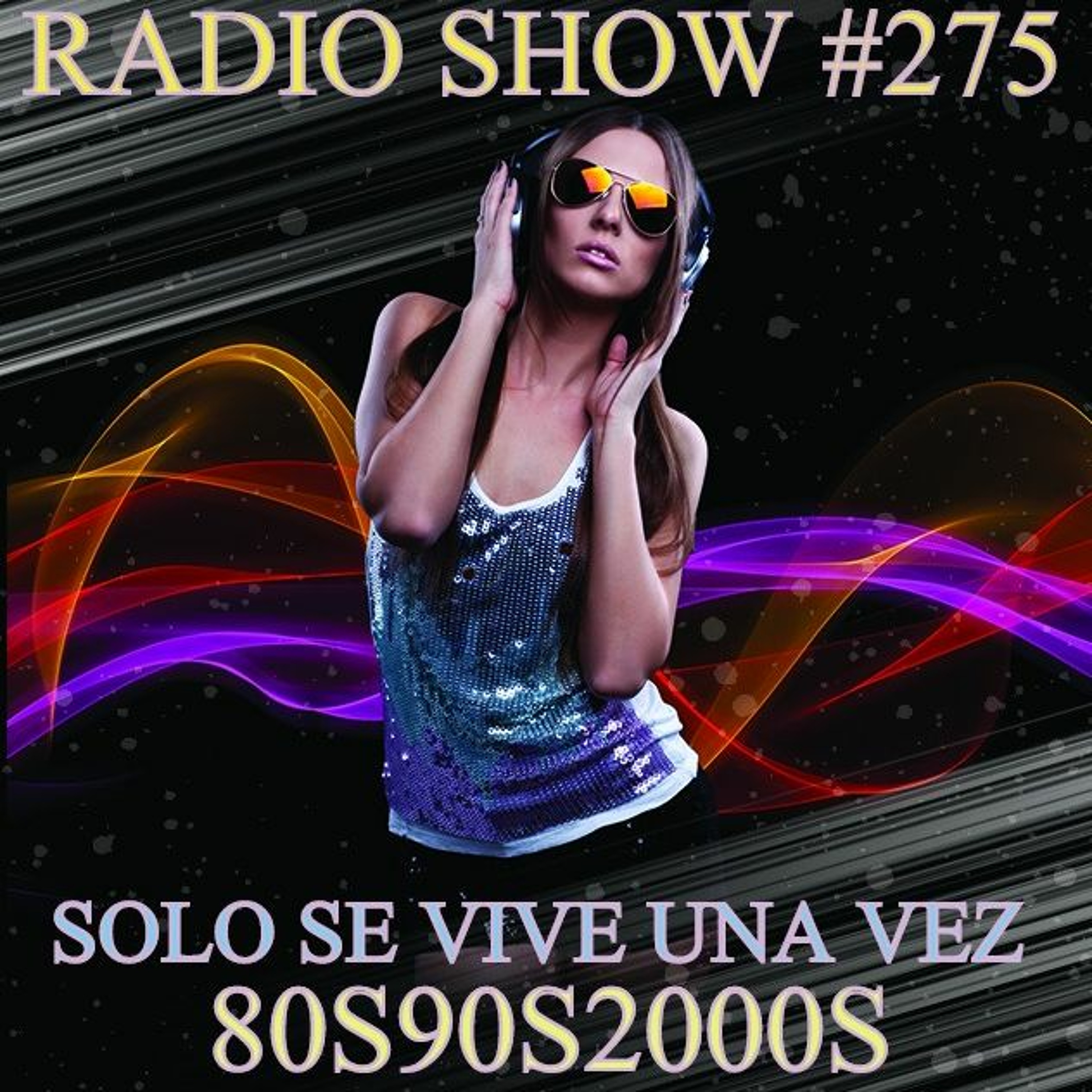 RADIO SHOW SOLO SE VIVE UNA VEZ P275 episode artwork