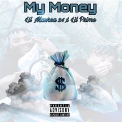 My Money (Lil Maurea 24 x Prime)(Prod. By CashMoneyAp)