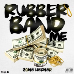 Zone Hefner - Rubberband Me [PROD. BY 1STCLASSFLYGHT]