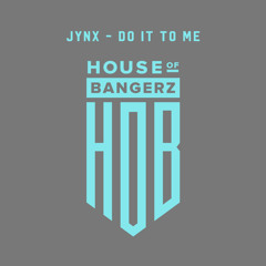 BFF011 JYNX - Do It To Me (FREE DOWNLOAD)