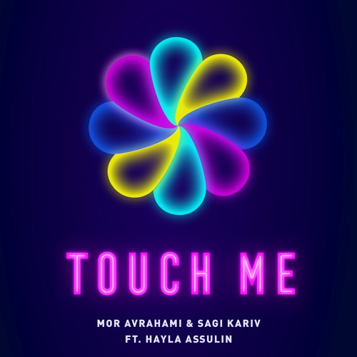 Mor Avrahami & Sagi Kariv Ft. Hayla Assulin - Touch Me