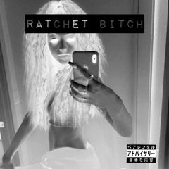 RATCHET BITCH
