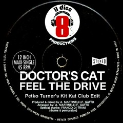 Doctor's Cat - Feel The Drive (Petko Turner's Kit Kat Club Edit) Free DL As Usual