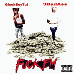 GlockBoyTut & 3BadAss - Fuck Em' (Prod. By NasaBeats)