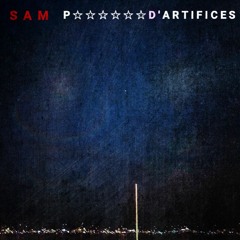 SAM - P****** D'artifices