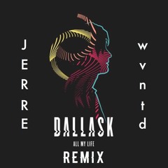 DallasK - All My Life (Jerre and wvntd Remix)