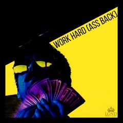 Work Hard (A$$ Back)