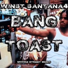 WinstSantana4 - Bang Toast