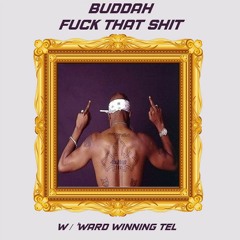 Fuck That Shit w/ 'Ward Winning Tel