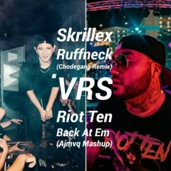 Skrillex - Ruffneck (Chodegang Remix) Vrs Riot Ten - Back At Em (Ajmvq Mashup)