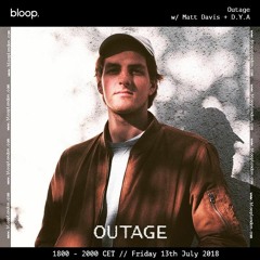 Outage w/ Matt Davis + D.Y.A - 13.7.2018