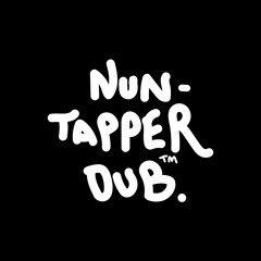 Nuntapper Dub™.