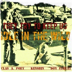 Idle in the Wild [Ft. Clas A. Poet, Don Streat][Prod. by Kenshin]