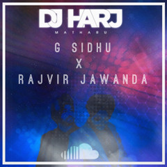 G Sidhu X Rajvir Jawanda(DJ Harj Matharu)