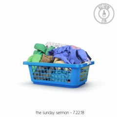 The Sunday Sermon - 7.22.18