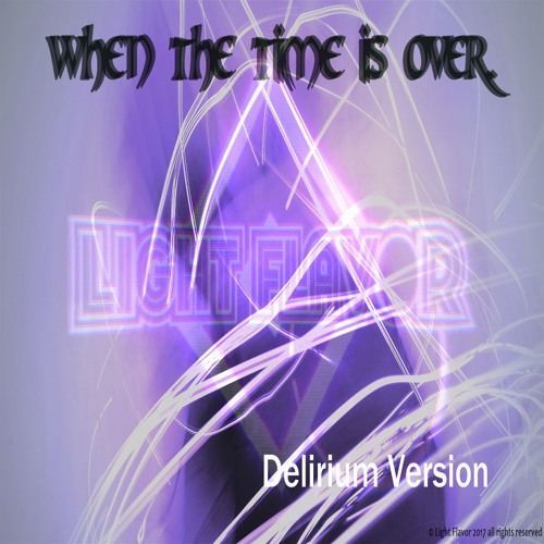 When The Time Is Over (Delirium Version)