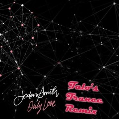 Jordan Smith - Only Love (Talo's Trance Remix) [FREE DOWNLOAD]
