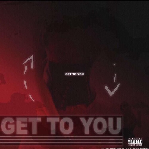 Get To You (Prod. By Ckwnce)
