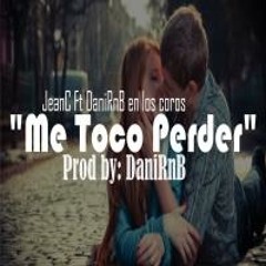 'ME TOCO PERDER' Dani RnB Ft JeanC - Rap Romantico Desamor