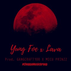 Yung Foe - Lava (Prod. GANGCRAFT100 & MICU PRINZZ)