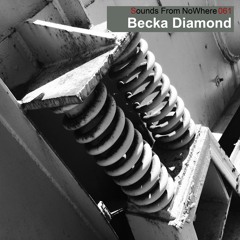 Sounds From NoWhere Podcast #061 - Becka Diamond