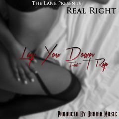 Lay You Down - @RealRightRel718 Ft. T Rap (Prod By. Obrian Music)