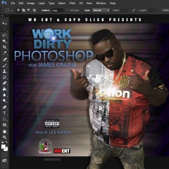 Work Dirty - PhotoShop ft. James Online