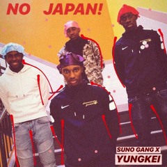 Suno Gang x YungKei - No Japan!
