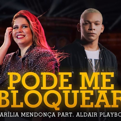 Stream ALDAIR PLAYBOY E MARÍLIA MENDONÇA - PODE ME BLOQUEAR - COM GRAVE by  GraveZONE | Listen online for free on SoundCloud