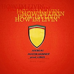 how i'm livin ft. austin skinner (prod. linus)