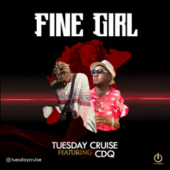 Tuesday Cruise X Cdq - Fine Girl