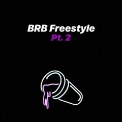 BRB Freestyle Pt. 2 (prod. IamTash)