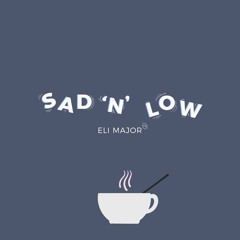 Sad 'N' Low