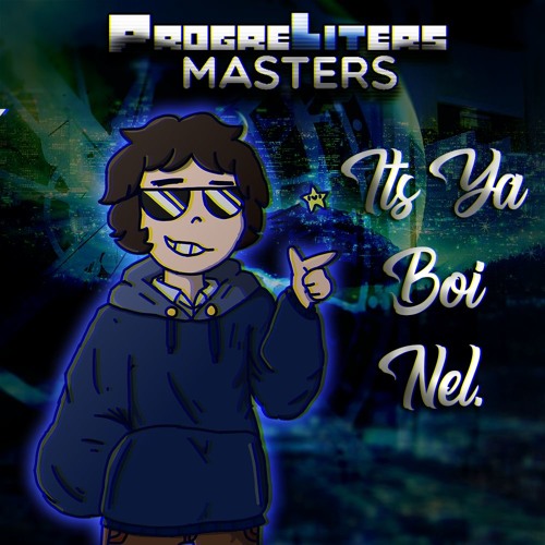 Progreliters Masters OST: 015 - It's ya boi nel.