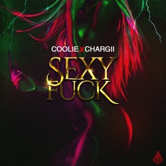 Sexy Fuck (Feat. Chargii)