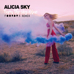 Alicia Sky - Turn the Sky Blue (FOUNDRS Remix)