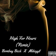 Bombay Beck X Mikeyy8 - High For Hours (remix)