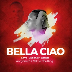 Bella Ciao (Lave Latchaw Afro-Remix) - AndyBeatZ X Valmix The King