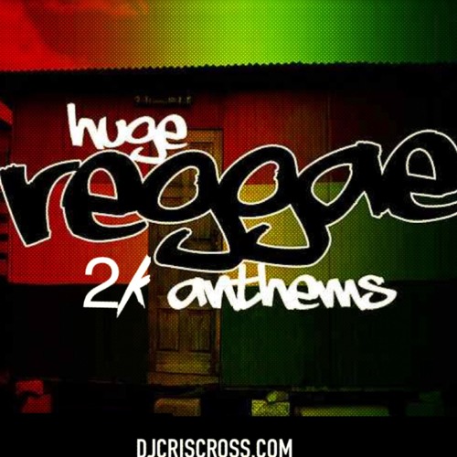 HUGH REGGAE 2K ANTHEMS - @DjCrisCross1876
