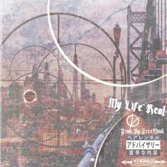 My Life Real (Prod. By Freemind)