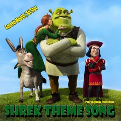 Shrek Theme Song (PedroDJDaddy | 2018 Trap Remix)