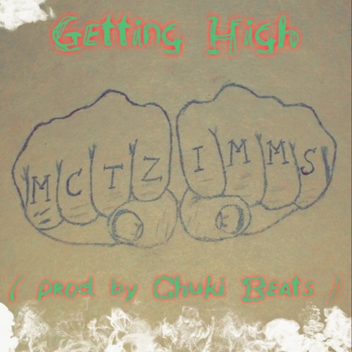 Getting High - By mctzimms (prod. by Chuki Beats)
