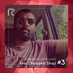 Redroom Community Spotlight #3 ft. Vaisakh Shaji