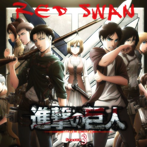 Shingeki No Kyojin Season 3 OP 【 Red Swan / HYDE 】 進撃の巨人 Season 3 OP ( Cover ).