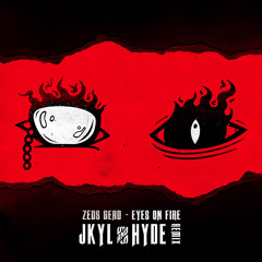 Zeds Dead - Eyes on Fire (Jkyl & Hyde Remix)