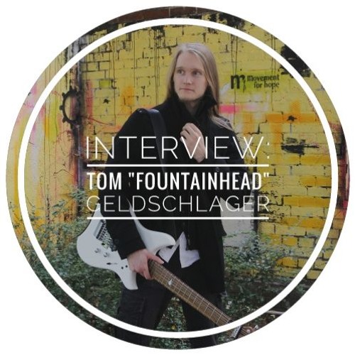 Interview: TOM "FOUNTAINHEAD" GELDSCHLAGER
