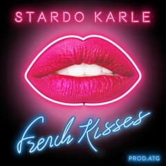 Stardo Karle - French Kisses (Prod ATG)