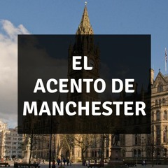 Curso de inglés en Manchester: Acento mancuniano